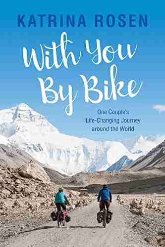 With You By Bike: One Couple S Life Changing Journey Around The World