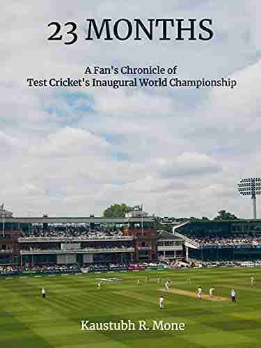 23 Months: A Fan S Chronicle Of Test Cricket S Inaugural World Championship