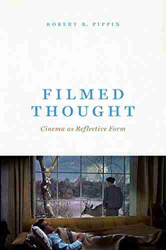 Filmed Thought: Cinema As Reflective Form