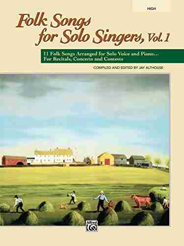 Folk Songs for Solo Singers Volume 1 (High Voice): 11 Folk Songs Arranged for Solo Voice and Piano For Recitals Concerts and Contests