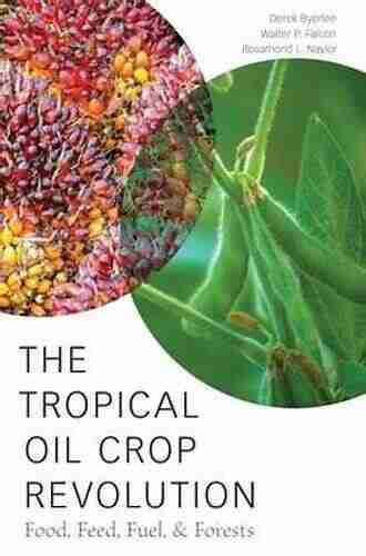 The Tropical Oil Crop Revolution: Food Feed Fuel And Forests