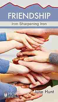 Friendship: Iron Sharpening Iron (Hope For The Heart)