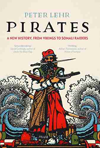 Pirates: A New History from Vikings to Somali Raiders