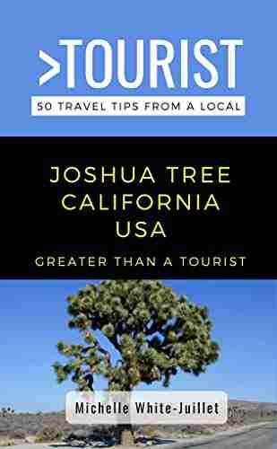 Greater Than A Tourist Joshua Tree California USA: 50 Travel Tips From A Local (Greater Than A Tourist California)