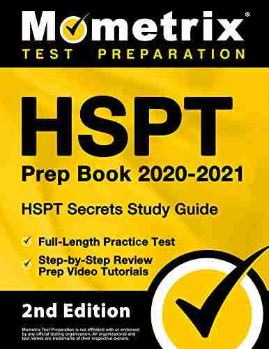 HSPT Prep 2020 2021 HSPT Secrets Study Guide Full Length Practice Test Step By Step Review Prep Video Tutorials: 2nd Edition