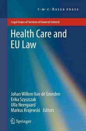 Health Care And EU Law (Legal Issues Of Services Of General Interest)