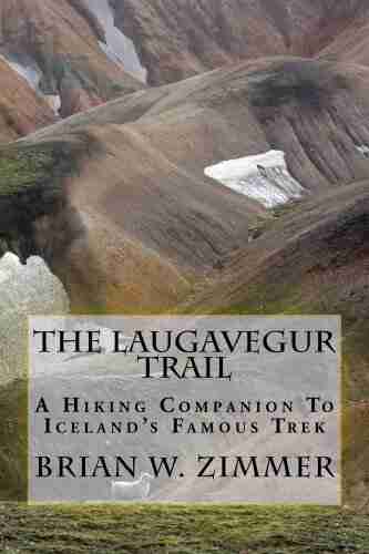 The Laugavegur Trail: A Hiking Companion To Iceland S Famous Trek