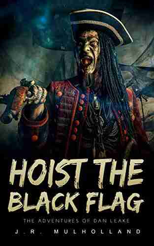 HOIST THE BLACK FLAG: A stirring coming of age tale set in the golden age of piracy (The Adventures of Dan Leake 2)