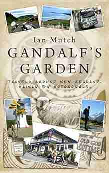 Gandalf S Garden: Hopeless Quests Around New Zealand On A Harley Davidson