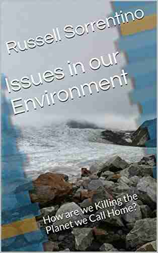 Issues In Our Environment: How Are We Killing The Planet We Call Home?