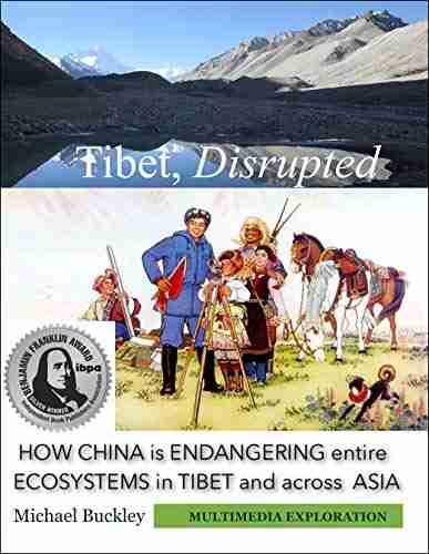 Tibet Disrupted: How China is endangering entire ecosystems in Tibet and across Asia