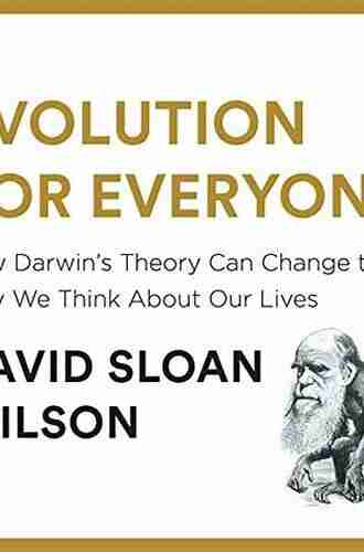 Evolution For Everyone: How Darwin S Theory Can Change The Way We Think About Our Lives