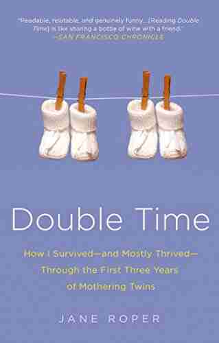 Double Time: How I Survived and Mostly Thrived Through the First Three Years of Mothering Twins