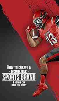 How to Create a Memorable Sports Brand: how it can make you money