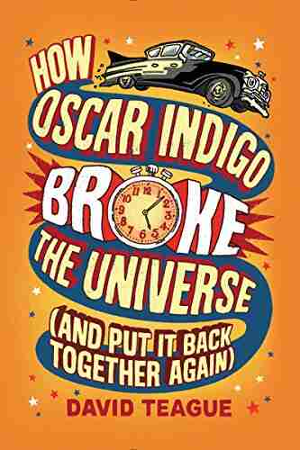 How Oscar Indigo Broke The Universe (And Put It Back Together Again)