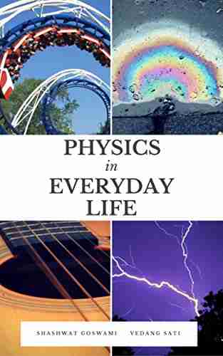 Physics in Everyday Life Vedang Sati