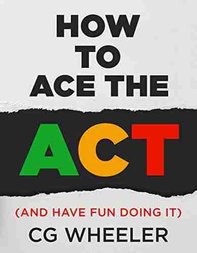 How to Ace the ACT: and have fun doing it