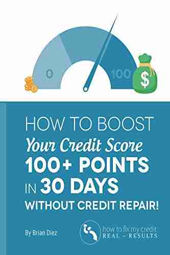 How To Boost Your Credit Score 100+ Points In 30 Days Without Credit Repair