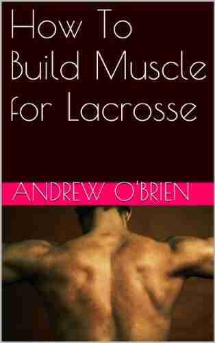 How To Build Muscle For Lax