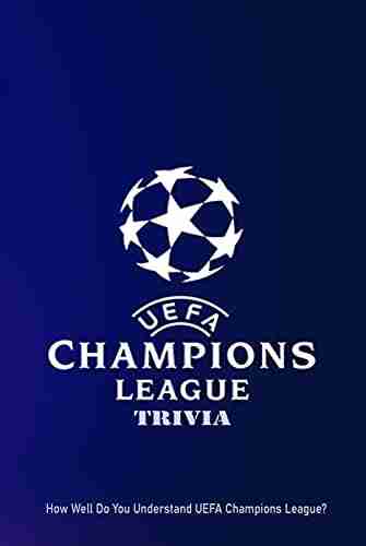 UEFA Champions League Trivia: How Well Do You Understand UEFA Champions League?: UEFA Champions League Quiz