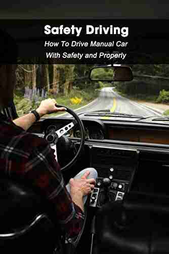 Safety Driving: How To Drive Manual Car With Safety and Properly: Driver Guide Manual