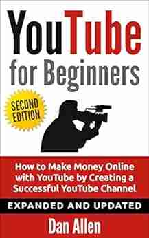 YOUTUBE: for Beginners: How to Make Money Online with YouTube by Creating a Successful YouTube Channel (Youtube Youtube Video Marketing Youtube marketing Social Media Facebook Passive Income)