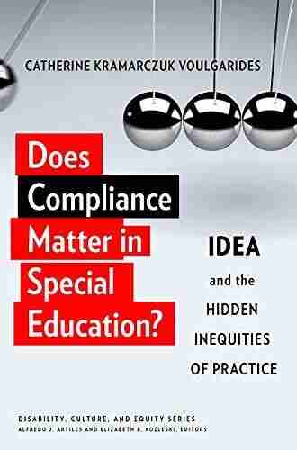 Does Compliance Matter in Special Education?: IDEA and the Hidden Inequities of Practice (Disability Culture and Equity Series)