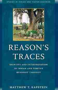 Reason s Traces: Identity and Interpretation in Indian and Tibetan Buddhist Thought (Studies in Indian and Tibetan Buddhism)