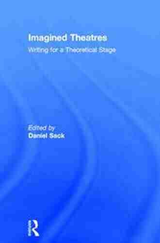 Imagined Theatres: Writing for a Theoretical Stage