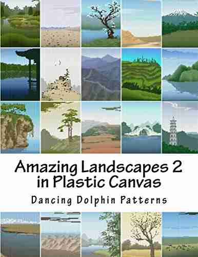 Amazing Landscapes 2: in Plastic Canvas (Amazing Landscapes in Plastic Canvas)