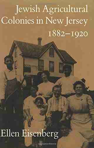 Jewish Agricultural Colonies in New Jersey 1882 1920 (Utopianism and Communitarianism)