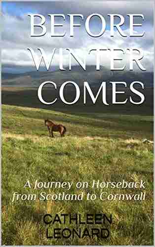 Before Winter Comes: A Journey On Horseback From Scotland To Cornwall (A Strange Request 1)