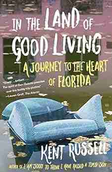 In The Land Of Good Living: A Journey To The Heart Of Florida