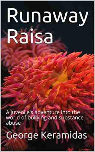 Runaway Raisa: A Juvenile Refugee S Adventure Into The World Of Bullying And Substance Abuse (The Principal S Diaries 1)