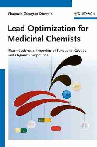 Lead Optimization For Medicinal Chemists: Pharmacokinetic Properties Of Functional Groups And Organic Compounds