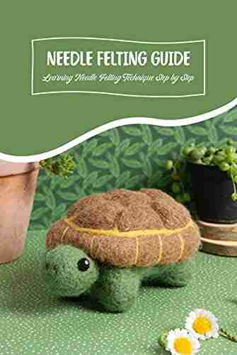 Needle Felting Guide: Learning Needle Felting Technique Step by Step