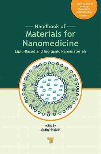 Handbook of Materials for Nanomedicine: Lipid Based and Inorganic Nanomaterials (Jenny Stanford on Biomedical Nanotechnology 6)