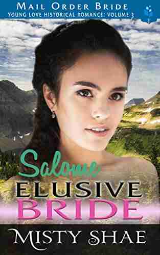 Salome Elusive Bride: Mail Order Bride (Young Love Historical Romance Vol 3 4)