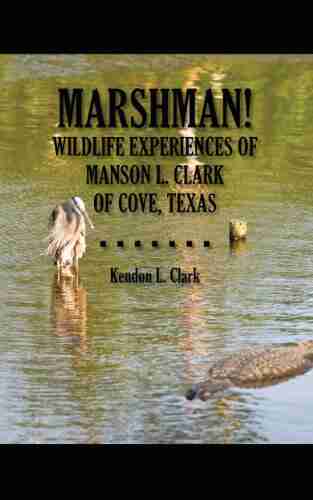 Marshman Wildlife Experiences Of Manson L Clark Of Cove Texas