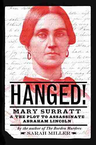 Hanged : Mary Surratt and the Plot to Assassinate Abraham Lincoln