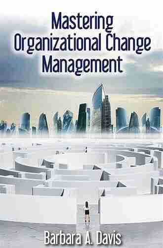 Mastering Organizational Change Management Barbara Davis