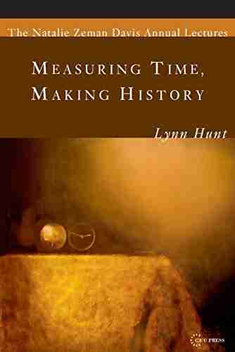 Measuring Time Making History (The Natalie Zemon Davis Annual Lecture 1)