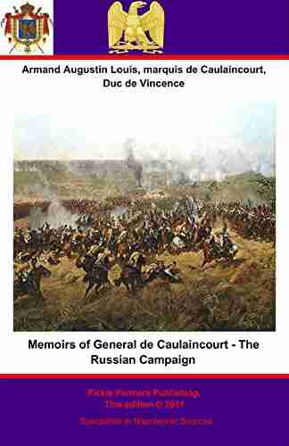 Memoirs Of General De Caulaincourt The Russian Campaign