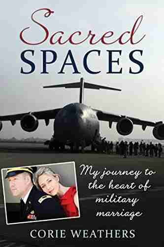 Sacred Spaces: My Journey To The Heart Of Military Marriage