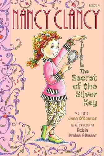 Fancy Nancy: Nancy Clancy Secret Of The Silver Key (Nancy Clancy Chapter 4)