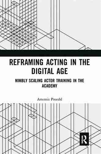 Reframing Acting In The Digital Age: Nimbly Scaling Actor Training In The Academy