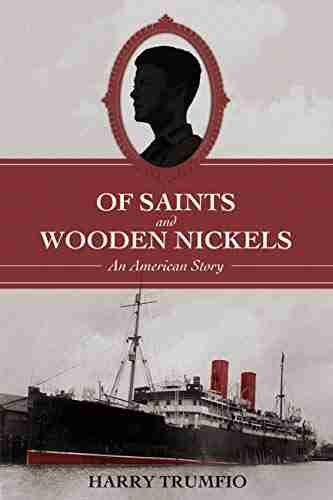 Of Saints And Wooden Nickels: An American Story