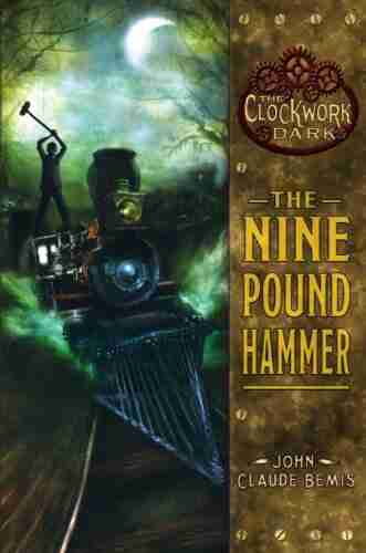 The Nine Pound Hammer (The Clockwork Dark 1): 1 Of The Clockwork Dark