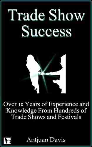 Trade Show Success: Over 10 Years Of Experience And Knowledge From Hundreds Of Trade Shows And Festivals (YPMP 1)