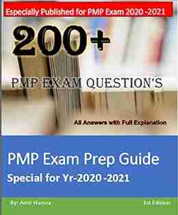 PMP Exam Prep Guide (Special For Yr 2020/2021): 200+ PMP Exam Questions